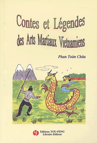 Toan-Châu Phan - Contes et légendes des arts martiaux vietnamiens.