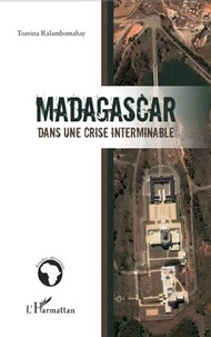 Toavina Ralambomahay - Madagascar dans une crise interminable.
