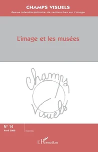 Champs visuels no 14 : L'image et les musées. Avril 2000