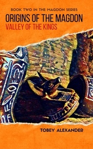  Tobey Alexander - Origins Of The Magdon: Valley Of The Kings - The Magdon Series, #2.