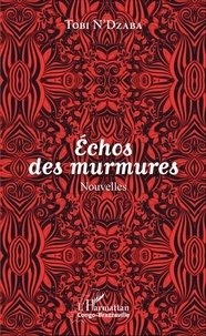 Tobi N'Dzaba - Echos des murmures - Nouvelles.
