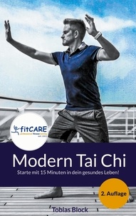 Tobias Block - Modern Tai Chi - Starte mit 15 Minuten in dein gesundes Leben!.