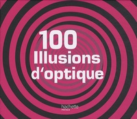 Tobias Bungter et Britta Waldmmann - 100 Illusions d'optique.