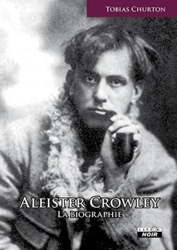 Tobias Churton - Aleister Crowley - La biographie.
