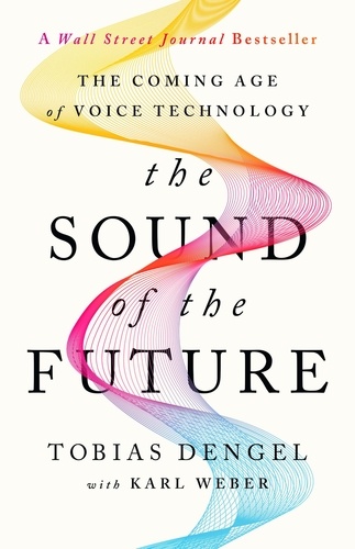The Sound of the Future. The Coming Age of Voice Technology
