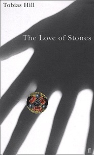 Tobias Hill - The Love Of Stones.