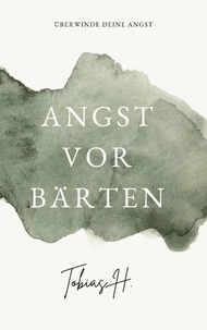 Angst vor Bärten - Überwinde deine Angst