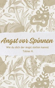 Angst vor Spinnen - wie du dich der Angst stellen kannst