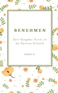 Benehmen - dein Ratgeber rund um die Benimm-Etikette