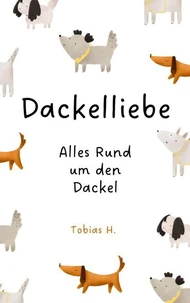 Dackelliebe - alles rund um den Dackel