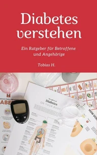 Diabetes verstehen: Ein Ratgeber für Betroffene und Angehörige