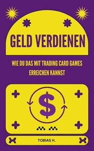 Geld verdienen - wie du das mit Trading Card Games erreichen kannst