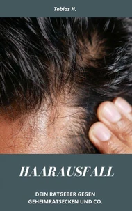 Haarausfall - dein Ratgeber gegen Geheimratsecken und Co.
