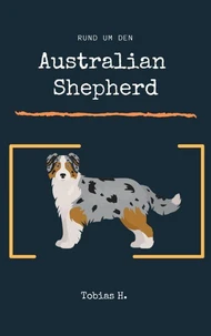 Rund um den Australian Shephard