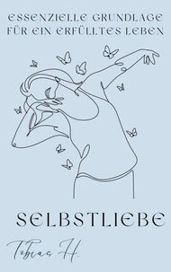 Selbstliebe- essenzielle Grundlage für ein erfülltes Leben