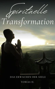 Spirituelle Transformation - das Erwachen der Seele
