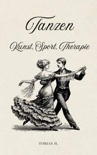 Tanzen - Kunst, Sport, Therapie