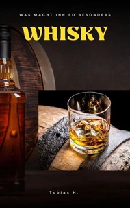 Whiskey - was macht ihn so besonders?