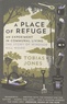 Tobias Jones - A Place of Refuge - An Experiment in Communal Living - The Story of Windsor Hill Wood.