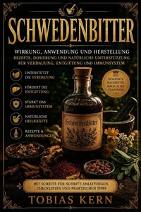 Schwedenbitter: Wirkung, Anwendung und Herstellung – Rezepte, Dosierung und natürliche Unterstützung für Verdauung, Entgiftung und Immunsystem