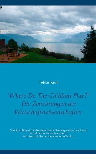 Where Do The Children Play?. Die Zerstörungen der Wirtschaftswissenschaften