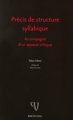 Tobias Scheer - Précis de structure syllabique - Accompagné d'un apparat critique.