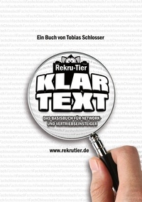 Tobias Schlosser - Klartext - Das Basis-Buch für Network- und Vertriebseinsteiger.