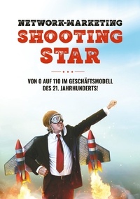Tobias Schlosser - Network-Marketing Shooting Star - Von 0 auf 110 im Geschäftsmodell des 21. Jahrhunderts.
