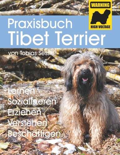 Praxisbuch Tibet Terrier. Lernen, Sozialisieren, Erziehen, Verstehen, Beschäftigen