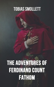 Tobias Smollett - The Adventures of Ferdinand Count Fathom.