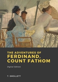 Tobias Smollett - The Adventures of Ferdinand, Count Fathom.