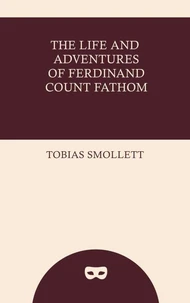 The Life and Adventures of Ferdinand Count Fathom