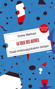 Tobie Nathan - La Folie des autres - Traité d'ethnopsychiatrie clinique.