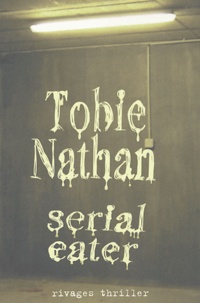 Tobie Nathan - Serial Eater.