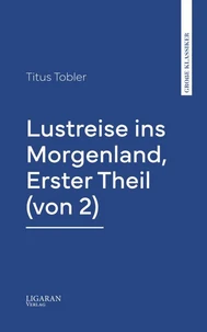 Lustreise ins Morgenland, Erster Theil (von 2)