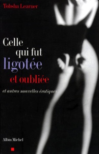 Tobsha Learner - Celle Qui Fut Ligotee Et Oubliee. Contes Erotiques.