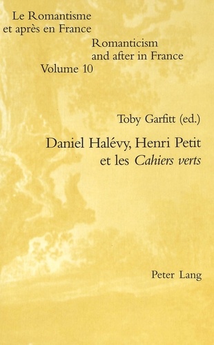 Toby Garfitt - Daniel Halévy, Henri Petit, et les Cahiers verts.