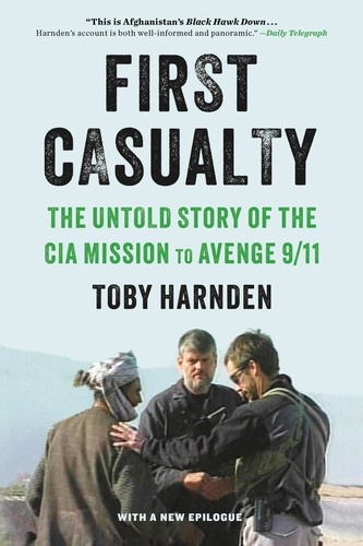 First Casualty. The Untold Story of the CIA Mission to Avenge 9/11