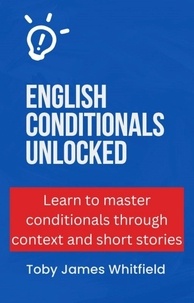  Toby James Whitfield - English Conditionals Unlocked.