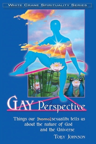  Toby Johnson - Gay Perspective: Things Our [Homo]sexuality Tells Us About the Nature of God and the Universe.