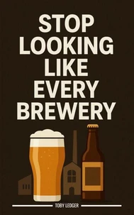 Stop Looking Like Every Brewery