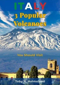 Italy: 3 Popular Volcanoes You Should Visit