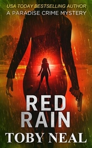  Toby Neal - Red Rain - Paradise Crime Mysteries, #11.