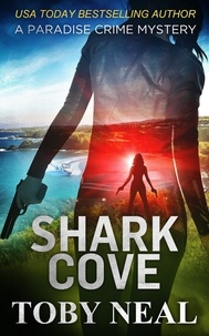  Toby Neal - Shark Cove - Paradise Crime Mysteries, #15.