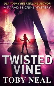  Toby Neal - Twisted Vine - Paradise Crime Mysteries, #5.