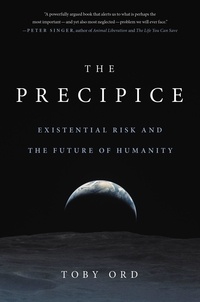 Toby Ord - The Precipice - Existential Risk and the Future of Humanity.