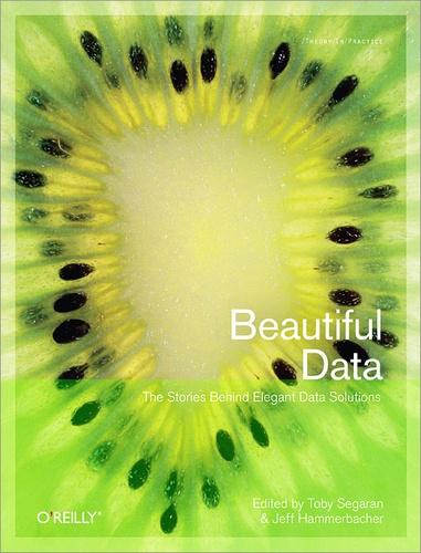Toby Segaran - Beautiful Data: The Stories Behind Elegant Data Solutions.