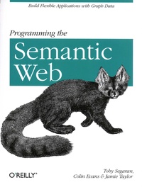 Toby Segaran et Colin Evans - Programming the Semantic Web.
