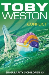  Toby Weston - Conflict - Singularity's Children, #3.