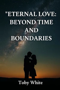 Eternal Love: Beyond Time and Boundaries
